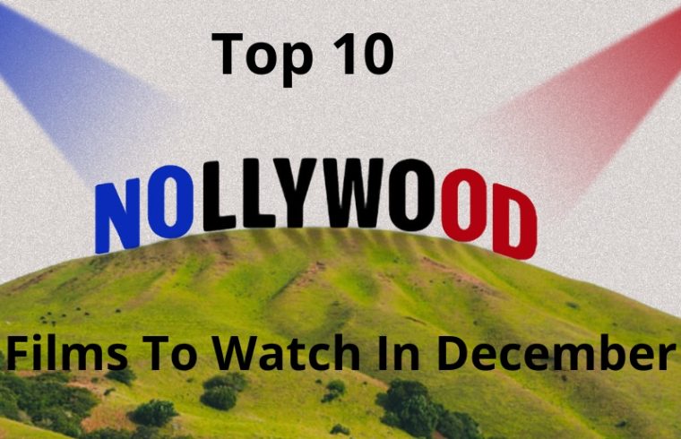 top 5 nollywood films to watch in december